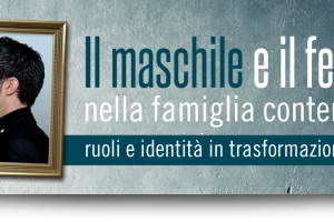 Il maschile e il femminile nella famiglia contemporanea